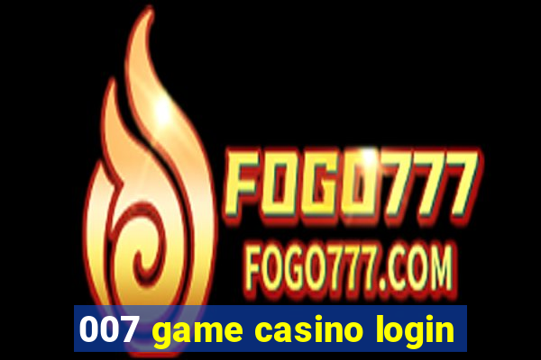 007 game casino login